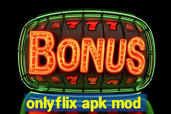 onlyflix apk mod